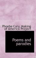 Poems And Parodies di Phoebe Cary edito da Bibliolife
