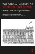 The Official History Of The British Civil Service di Rodney Lowe, Hugh Pemberton edito da Taylor & Francis Ltd