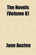 The Novels Volume 8 di Jane Austen edito da General Books