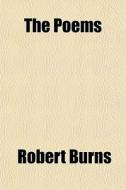 The Poems di Robert Burns edito da General Books