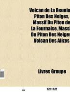 Volcan De La R Union: Piton Des Neiges, di Livres Groupe edito da Books LLC, Wiki Series