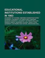 Educational institutions established in 1903 di Books Llc edito da Books LLC, Reference Series