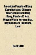 American People Of Hong Kong Descent: Ch di Books Llc edito da Books LLC, Wiki Series