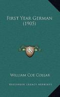 First Year German (1905) di William Coe Collar edito da Kessinger Publishing