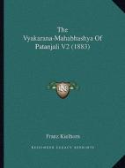 The Vyakarana-Mahabhashya of Patanjali V2 (1883) edito da Kessinger Publishing
