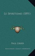 Le Spiritisme (1891) di Paul Gibier edito da Kessinger Publishing