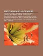 Nacionalizados de España di Fuente Wikipedia edito da Books LLC, Reference Series
