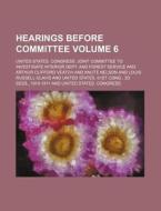Hearings Before Committee Volume 6 di United States Congress Service edito da Rarebooksclub.com