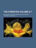 The Forester Volume 6-7 di New Jersey Forestry Association edito da Rarebooksclub.com
