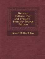 German Culture: Past and Present di Ernest Belfort Bax edito da Nabu Press