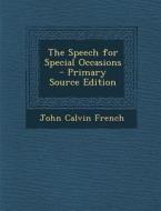 The Speech for Special Occasions di John Calvin French edito da Nabu Press
