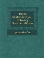 10656 Brahmavidya - Primary Source Edition di Paramahan'sa Paramahan'sa edito da Nabu Press