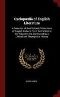Cyclopædia of English Literature: A Selection of the Choicest Productions of English Authors, from the Earliest to the P di Anonymous edito da CHIZINE PUBN