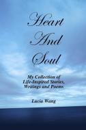 Heart And Soul di Lucia Wang edito da Lulu.com