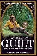 A Warrior's Guilt di Christine Landis edito da Lulu.com