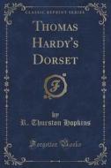 Thomas Hardy's Dorset (classic Reprint) di R Thurston Hopkins edito da Forgotten Books