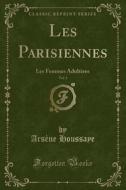 Les Parisiennes, Vol. 3 di Arsene Houssaye edito da Forgotten Books