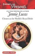 Chosen as the Sheikh's Royal Bride di Jennie Lucas edito da HARLEQUIN SALES CORP