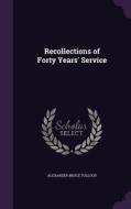 Recollections Of Forty Years' Service di Alexander Bruce Tulloch edito da Palala Press
