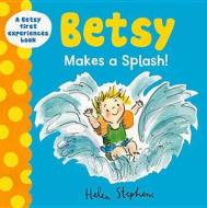 Betsy Makes a Splash di Helen Stephens edito da Egmont UK Ltd