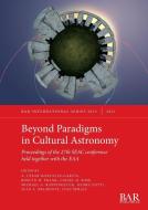 Beyond Paradigms In Cultural Astronomy edito da BAR Publishing