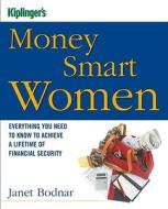 Kiplinger\'s Money Smart Women di Janet Bodnar edito da Kaplan Aec Education