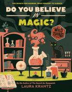 Do You Believe in Magic? (a Wild Thing Book) di Laura Krantz edito da Abrams Books for Young Readers