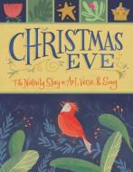 Christmas Eve: The Nativity Story in Art, Verse, and Song di Juicebox Designs edito da GIBBS SMITH PUB
