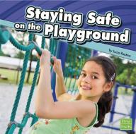 Staying Safe on the Playground di Lucia Tarbox Raatma edito da CAPSTONE PR