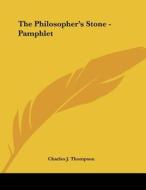 The Philosopher's Stone - Pamphlet di Charles J. Thompson edito da Kessinger Publishing