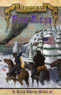 Rescue at Pine Ridge: Based on a True American Story di Erich Martin Hicks edito da OUTSKIRTS PR
