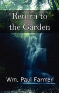 Return To The Garden di Wm Paul Farmer edito da America Star Books