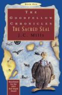 The Goodfellow Chronicles: The Sacred Seal di J. C. Mills edito da Createspace