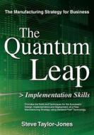 The Quantum Leap > Implementation Skills di Steve Taylor-Jones edito da Createspace