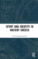 Sport and Identity in Ancient Greece di Zinon Papakonstantinou edito da Taylor & Francis Ltd