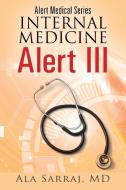 Alert Medical Series: Internal Medicine Alert III di Ala Sarraj MD edito da OUTSKIRTS PR