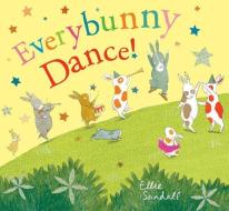 Everybunny Dance! di Ellie Sandall edito da MARGARET K MCELDERRY BOOKS