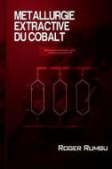 Metallurgie Extractive Du Cobalt di Roger Rumbu edito da Createspace