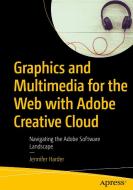 Graphics and Multimedia for the Web with Adobe Creative Cloud di Jennifer Harder edito da APRESS L.P.