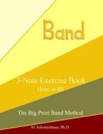 3-Note Exercise Book: Horn in BB di M. Schottenbauer edito da Createspace