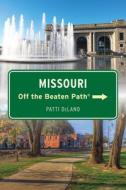 Missouri Off The Beaten Path(R) di Patti DeLano edito da Globe Pequot