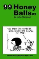 99 Honeyballs #3: 99 Great and Funny Cartoons. di Mike Flanagan edito da Createspace