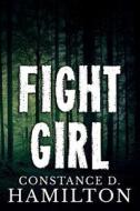 Fight Girl di Constance D. Hamilton edito da Createspace