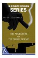 The Adventure of the Priory School di Arthur Conan Doyle edito da Createspace