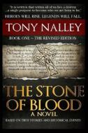 The Stone of Blood: Book One the Revised Edition di Tony Nalley edito da Createspace
