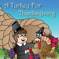 A Turkey for Thanksgiving di J. a. Bereece edito da Createspace