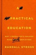 A Practical Education di Randall Stross edito da Stanford University Press