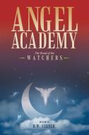 Angel Academy di R. W. Verner edito da Westbow Press