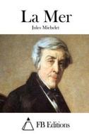 La Mer di Jules Michelet edito da Createspace