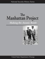 The Manhattan Project: Making the Atomic Bomb di Francis G. Gosling, U. S. Department of Energy edito da Createspace